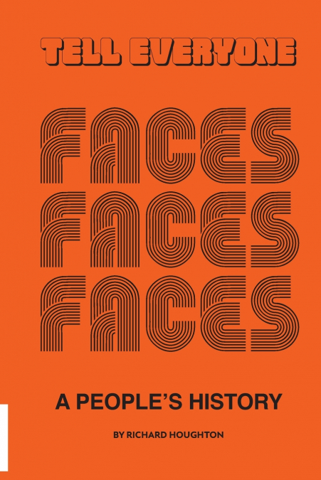 Tell Everyone - A People’s History of the Faces