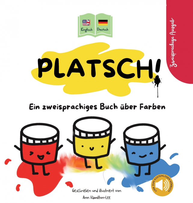 PLATSCH! Ein zweisprachiges Englisch-Deutsch Kinderbuch über Farben