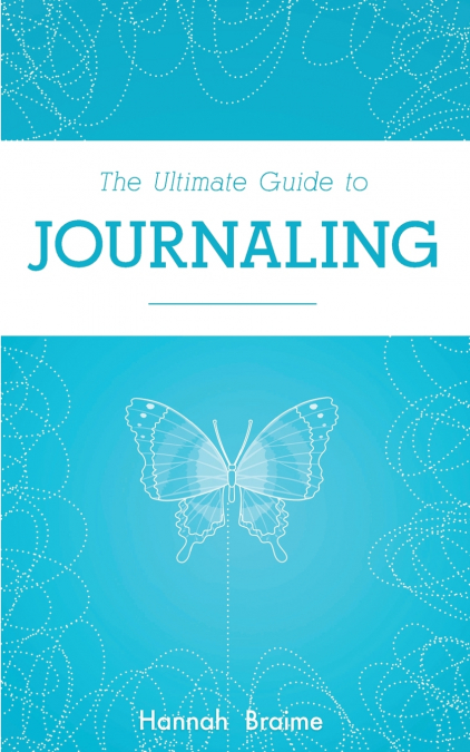 The Ultimate Guide to Journaling