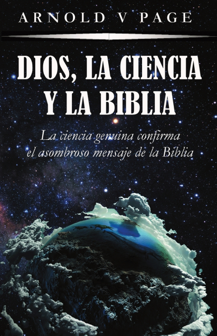 Dios, la Ciencia y la Biblia