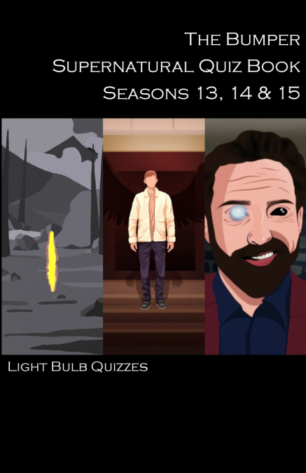 The Bumper Supernatural Quiz Book Seasons 13, 14 & 15