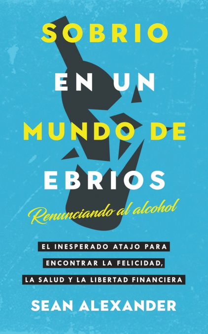 Sobrio en un Mundo de Ebrios / Sober On A Drunk Planet