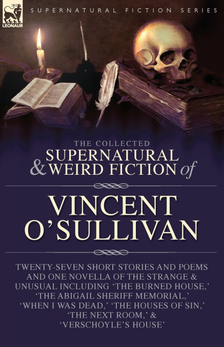 The Collected  Supernatural and Weird  Fiction of  Vincent O’Sullivan