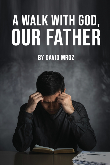 A WALK WITH GOD, OUR FATHER