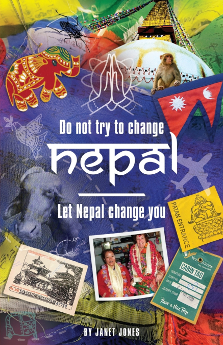 ’Don’t try to change Nepal, let Nepal change you’