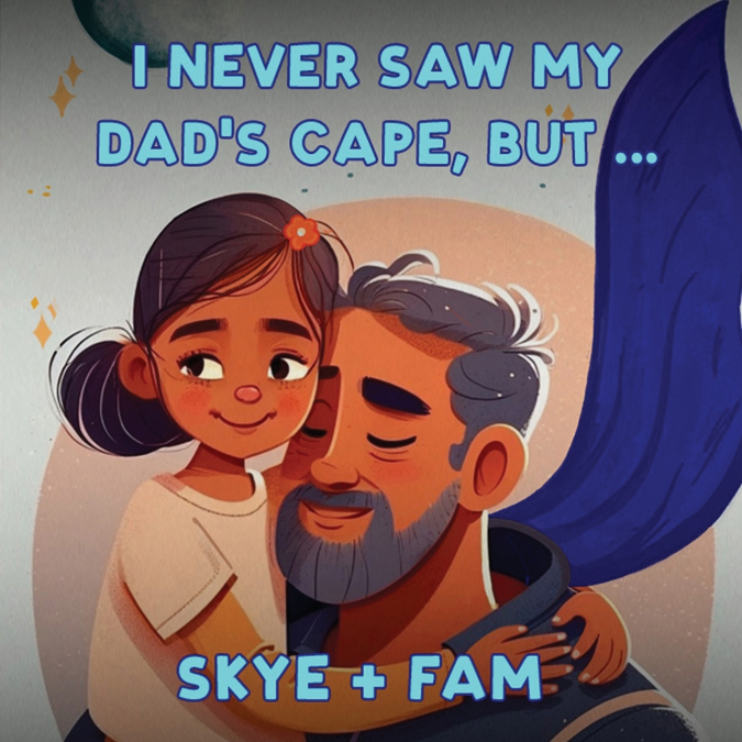 I Never Saw My Dad’s Cape, But...