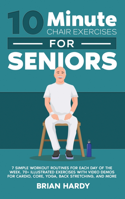 10-Minute Chair Exercises for Seniors; 7 Simple Workout Routines for Each Day of the Week. 70+ Illustrated Exercises with Video demos for Cardio, Core, Yoga, Back Stretching, and more.