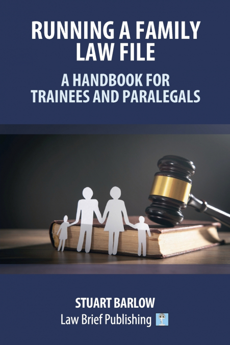 Running a Family Law File - A Handbook for Trainees and Paralegals
