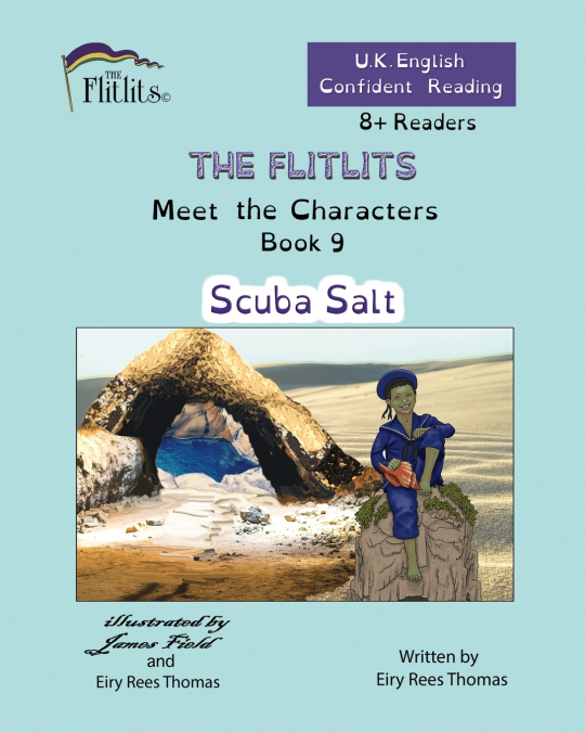THE FLITLITS, Meet the Characters, Book 9, Scuba Salt, 8+Readers, U.K. English, Confident Reading