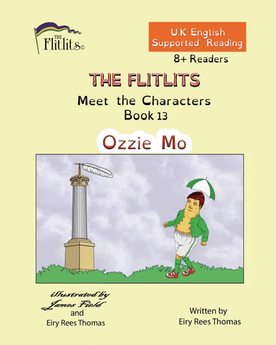 THE FLITLITS, Meet the Characters, Book 13, Ozzie Mo, 8+Readers, U.K. English, Supported Reading