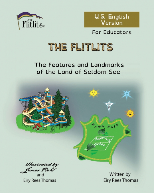 THE FLITLITS, The Features and Landmarks of the Land of Seldom See, For Educators, U.S. English Versionu2028u2028