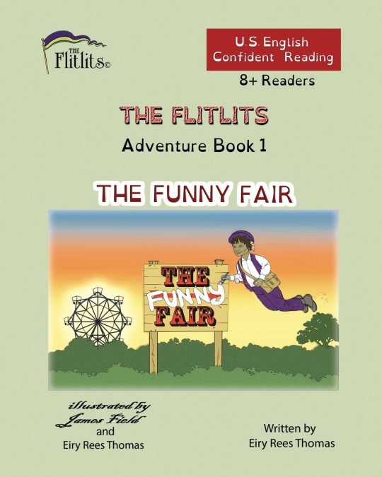 THE FLITLITS, Adventure Book 1, THE FUNNY FAIR, 8+Readers, U.S. English, Confident Reading