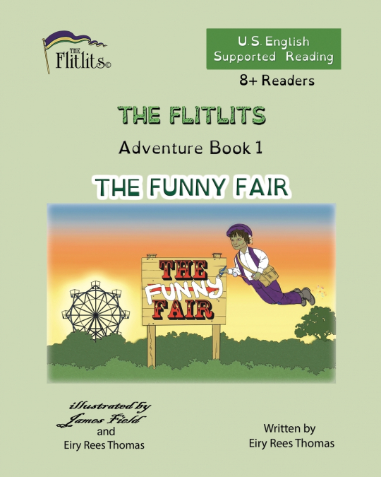 THE FLITLITS, Adventure Book 1, THE FUNNY FAIR, 8+Readers, U.S. English, Supported Reading
