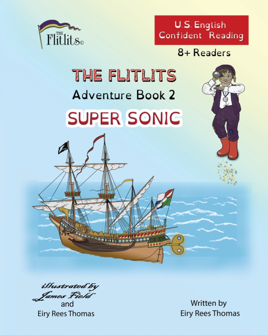 THE FLITLITS, Adventure Book 2, SUPER SONIC, 8+Readers, U.S. English, Confident Reading