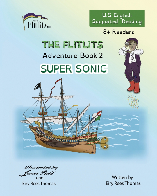THE FLITLITS, Adventure Book 2, SUPER SONIC, 8+Readers, U.S. English, Supported Reading