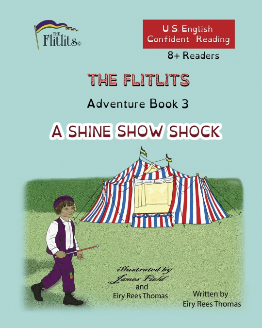 THE FLITLITS, Adventure Book 3, A SHINE SHOW SHOCK, 8+Readers, U.S. English, Confident Reading