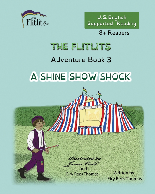 THE FLITLITS, Adventure Book 3, A SHINE SHOW SHOCK, 8+Readers, U.S. English, Supported Reading