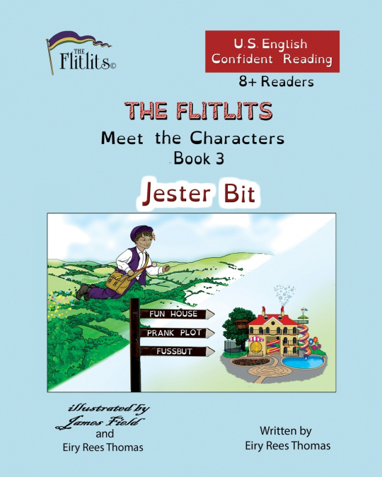 THE FLITLITS, Meet the Characters, Book 3, Jester Bit, 8+Readers, U.S. English, Confident Reading