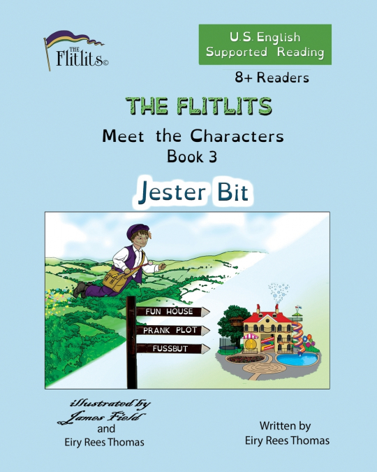 THE FLITLITS, Meet the Characters, Book 3, Jester Bit, 8+Readers, U.S. English, Supported Reading