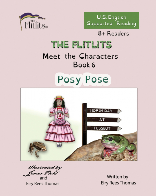THE FLITLITS, Meet the Characters, Book 6, Posy Pose, 8+Readers, U.S. English, Supported Reading