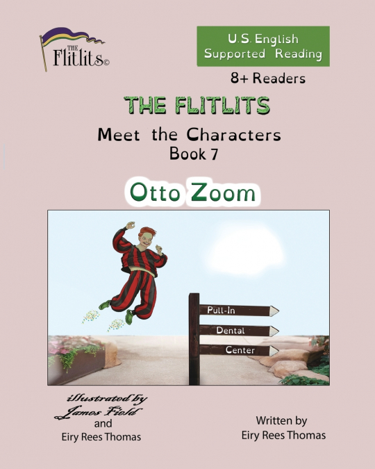 THE FLITLITS, Meet the Characters, Book 7, Otto Zoom, 8+Readers, U.S. English, Supported Reading