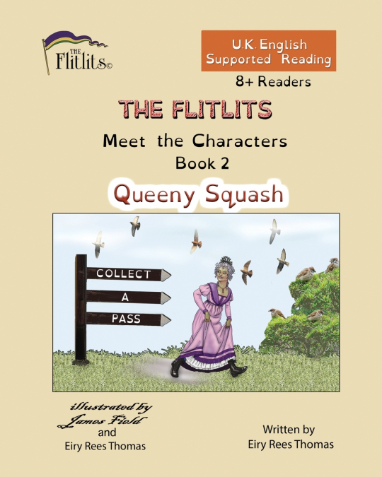 THE FLITLITS, Meet the Characters, Book 2, Queeny Squash, 8+Readers, U.K. English, Supported Reading