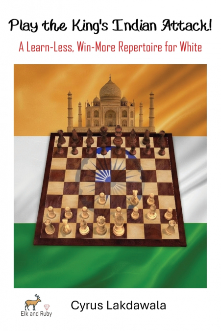 Play the King’s Indian Attack! - A Learn-Less, Win-More Repertoire for White