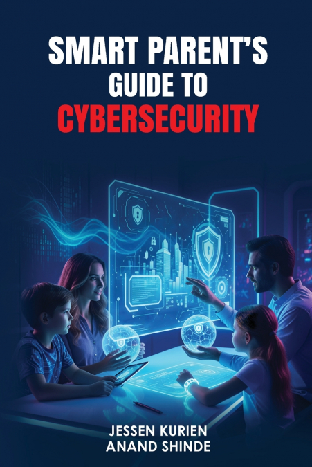 Smart Parent’s Guide to Cybersecurity