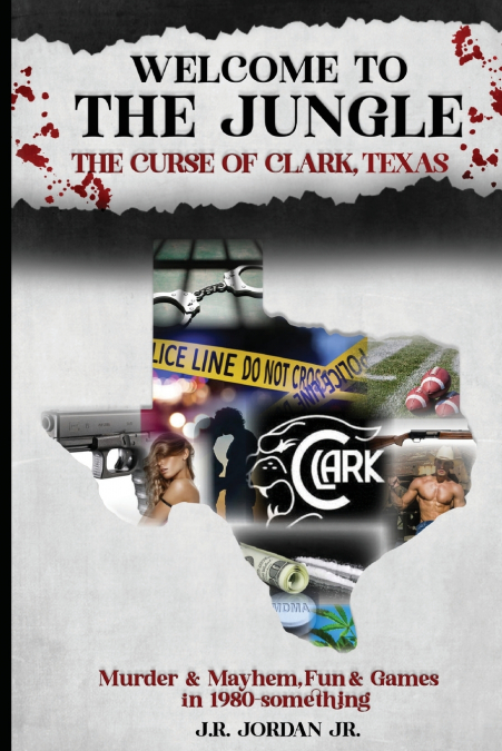WELCOME TO THE JUNGLE THE CURSE OF CLARK, TEXAS