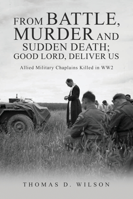 'From battle, murder and sudden death; Good Lord, deliver us.'
