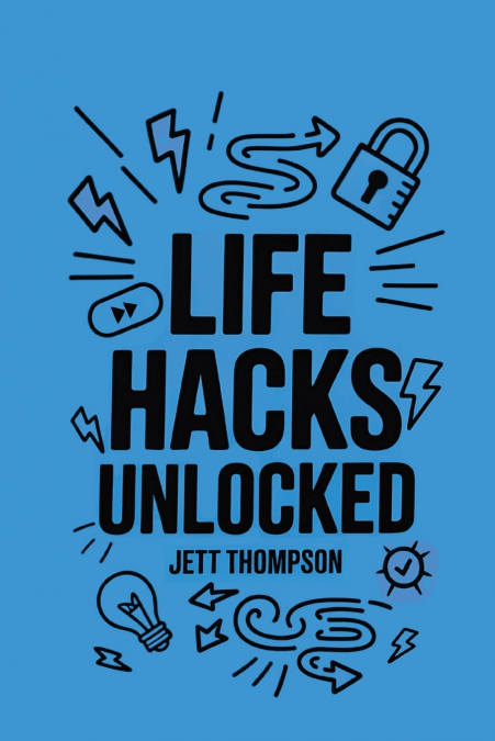 Life Hacks Unlocked