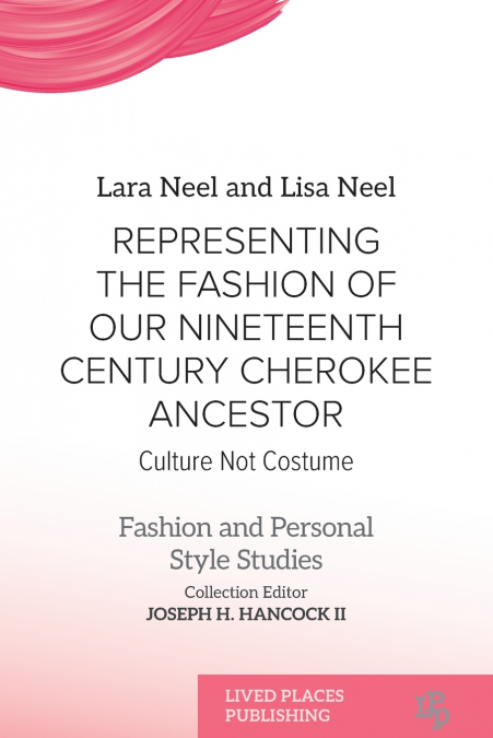 Representing the Fashion of Our Nineteenth Century Cherokee Ancestor