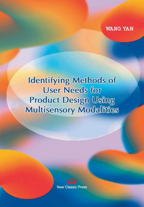 Identifying Methods of User Needs for Product Design Using Multisensory Modalities/基于多感官模态的产品设计用户需求识别方法