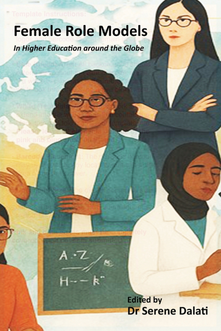 Female Role Models in Higher Education Around the Globe Motivators, Challenges, Gaps and Barriers