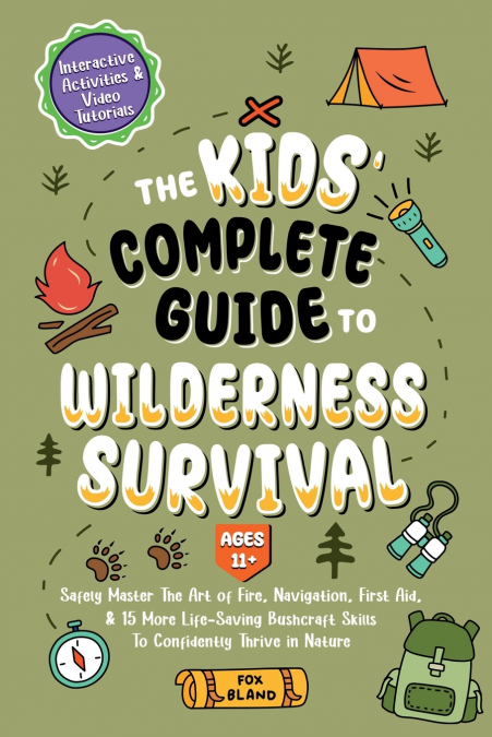 The Kids’ Complete Guide To Wilderness Survival [Ages 11+]