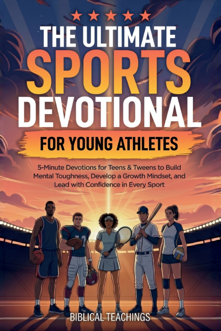 The Ultimate Sports Devotional for Young Athletes