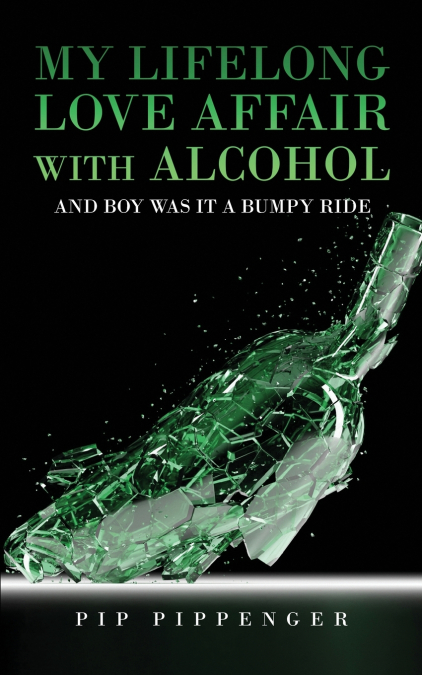 MY LIFELONG LOVE AFFAIR WITH ALCOHOL