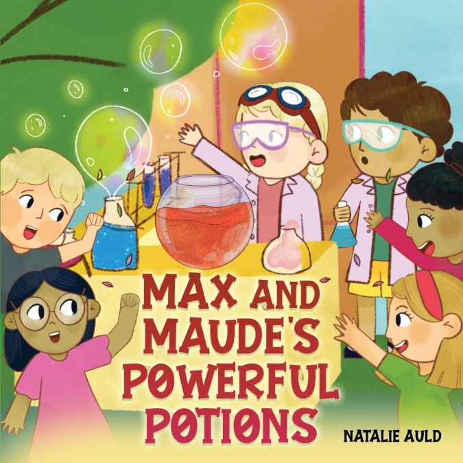 MAX AND MAUDE’S POWERFUL POTIONS