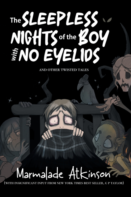 The Sleepless Nights of the Boy with No Eyelids and Other Twisted Tales