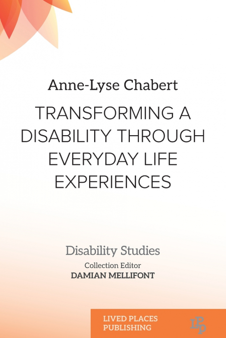 Transforming a Disability Through Everyday Life Experiences