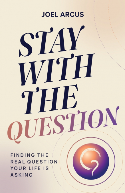 Stay with the Question