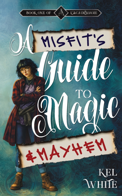 A Misfit’s Guide to Magic and Mayhem