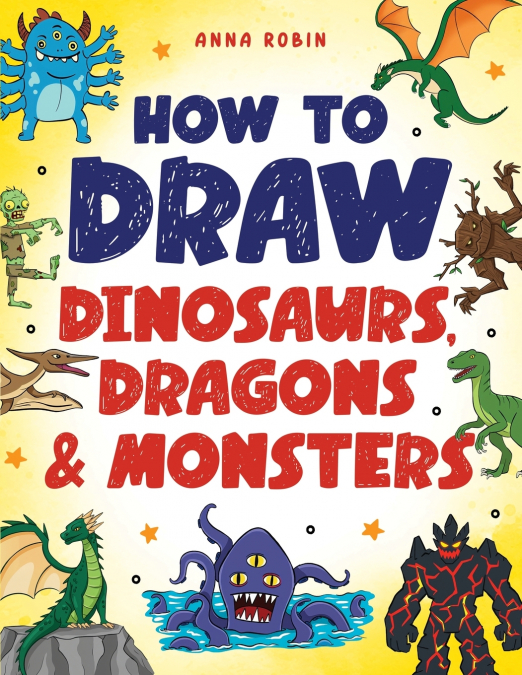 How to Draw Dinosaurs, Dragons & Monsters