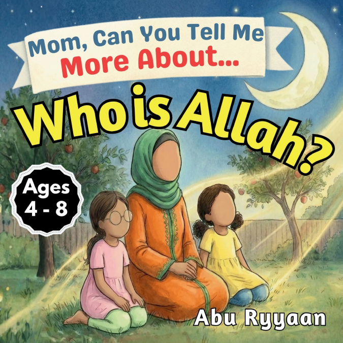 Mom, Can You Tell Me More About... Who is Allah?