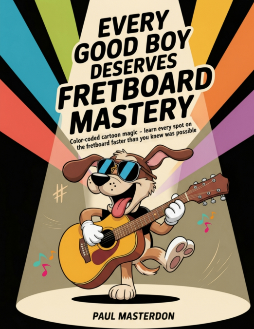 Every Good Boy Deserves Fretboard Mastery  (Guitar)