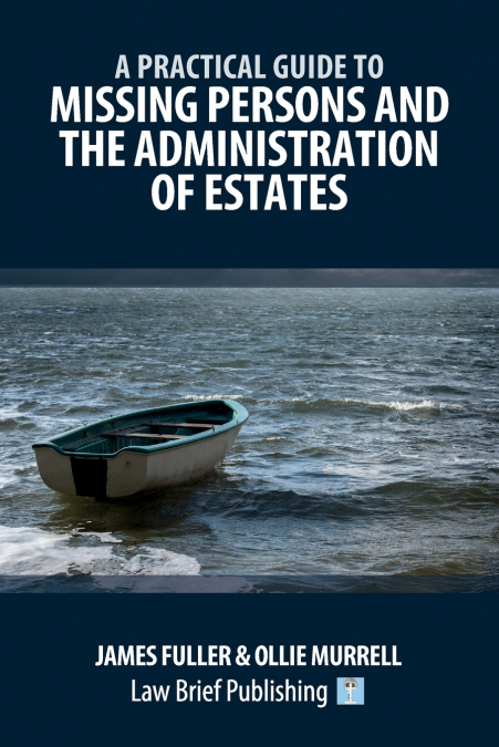A Practical Guide to Missing Persons and the Administration of Estates