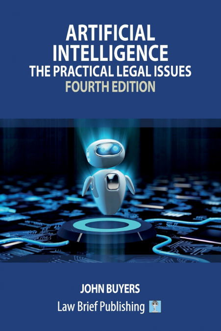Artificial Intelligence - The Practical Legal Issues (Fourth Edition)