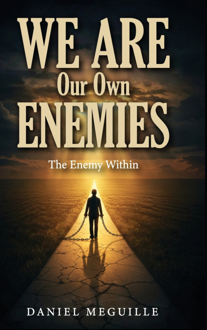 We Are Our Own Enemies