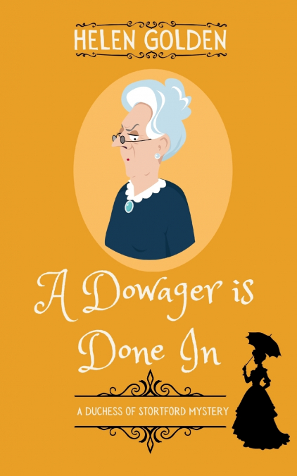 A Dowager is Done In (A Duchess of Stortford Mystery)