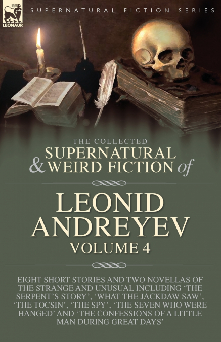 The Collected  Supernatural and Weird  Fiction of  Leonid Andreyev Volume 4